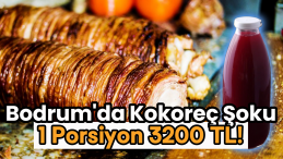 Bodrum’da Bir Porsiyon Kokoreç 3.200 TL!