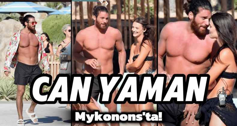 Can Yaman Mikonos’ta! Tatilin Tadını Çıkarıyor