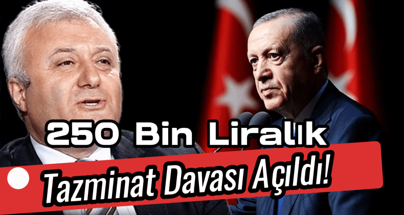 Erdoğan’dan Tuncay Özkan’a 250 Bin TL’lik Dava!