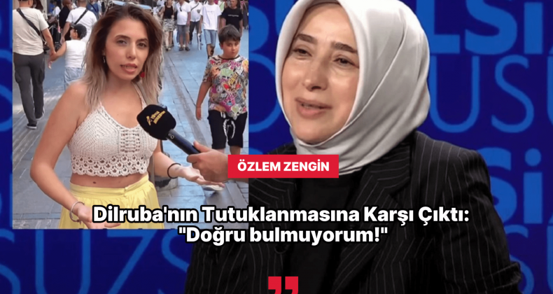 Özlem Zengin’den Çağrı: “Dilruba Tutuksuz Yargılansın”