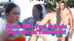 Danla Bilic ve Doğan Alemdar’ın Bodrum Aşkı Belgelendi!