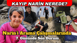 Kayıp Narin’i Arama Çalışmaları 7. Gününde Son Durum