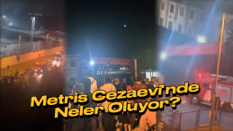 Metris Cezaevi’nde Panik! İsyan ve Yangın İddiaları Gündem