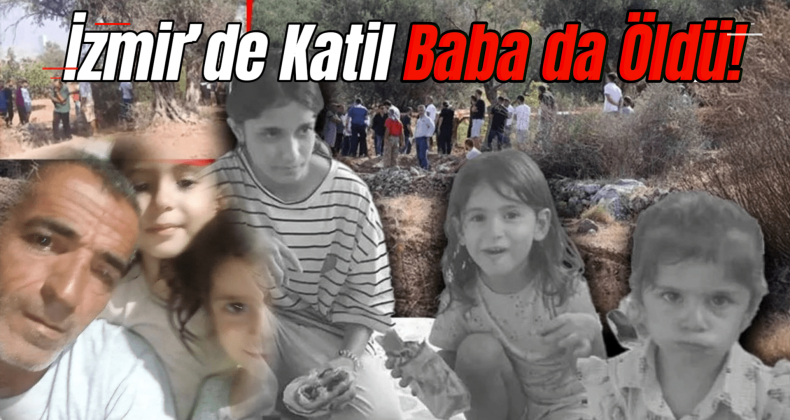 İzmir’de 3 Çocuğunu Katleden Baba da Hayatını Kaybetti