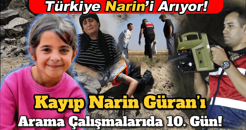 Kayıp Narin Güran’ı Arama Çalışmalarında Son Durum!