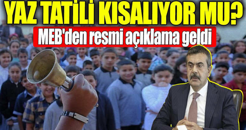 Yaz Tatili Kısalıyor mu? Milli Eğitim Bakanlığı’ndan Açıklama Geldi