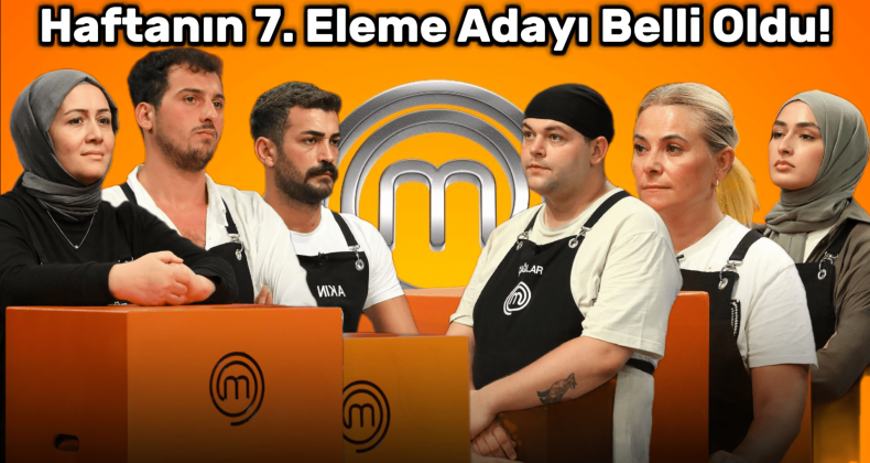 MasterChef Türkiye Son Eleme Adayı Kim Oldu?