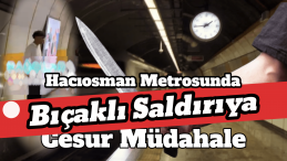 Hacıosman Metrosunda Bıçaklı Saldırıyı Kadın Engelledi!