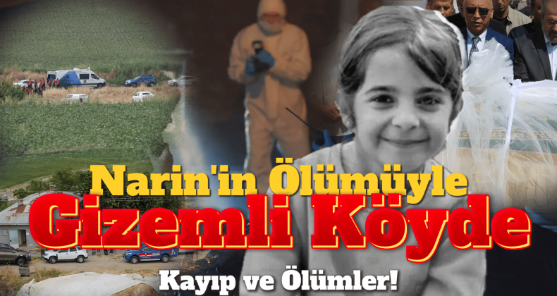 Narin’in Ölümüyle Gizemli Köyde 10 Yıllık Şüpheli Ölümler