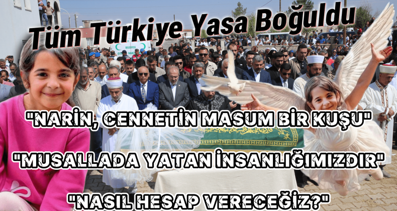 Musallada Yatan İnsanlığımız! Narin’in Cenazesinde Acı Sözler