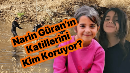 Narin Güran’ın Katillerini Kim Koruyor?