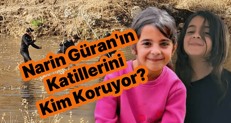 Narin Güran’ın Katillerini Kim Koruyor?
