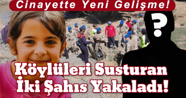 Narin Cinayetinde Köylüleri Susturan 2 Kişi Gözaltında
