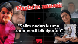 Narin’in Annesi Konuştu: “Salim Neden Yaptı Bilmiyorum”