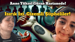 Minik Narin’in Annesi Yüksel Güran Hastaneye Götürüldü!