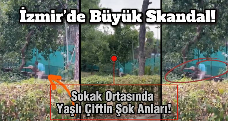 İzmir’de Skandal: Yaşlı Çiften Cinsel İlişki Şoku!