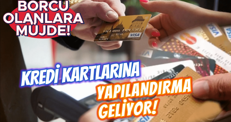 Kredi Kartı Borçlarına Müjde: Yapılandırma İmkanı Geliyor!