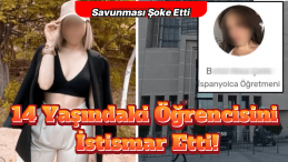 Öğretmen 14 Yaşındaki Öğrencisini İstismar Etti! Savunması Şoke Etti
