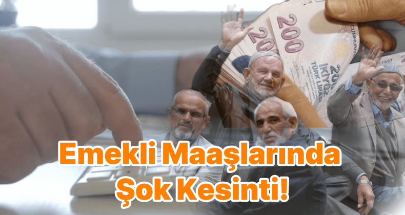 Emekli Maaşlarında Yüzde 32 Düşüş Kapıda!