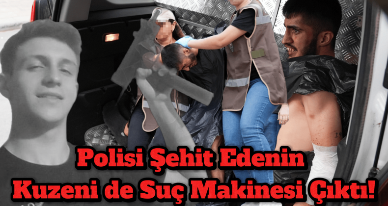 Şeyda Yılmaz’ı Şehit Eden Şüphelinin Kuzeni Tutuklandı!