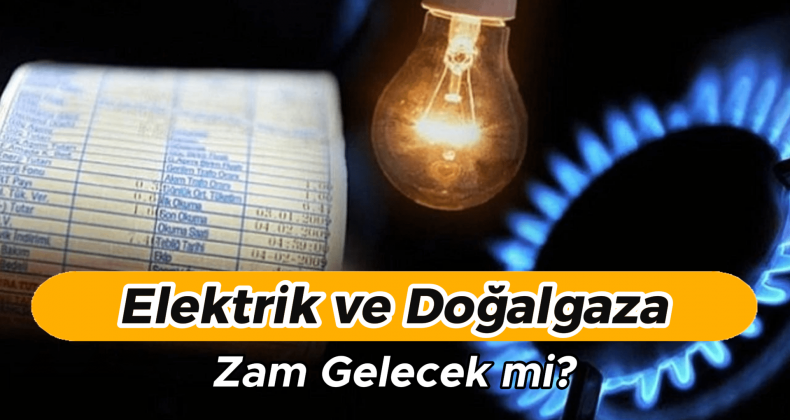 Kış Öncesi Elektrik ve Doğalgaza Zam Gelecek mi?