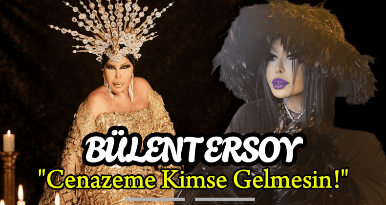 Bülent Ersoy’dan Şok Sözler: “Cenazeme Kimse Gelmesin!”