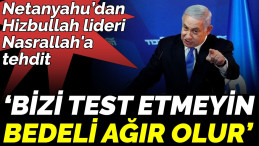 Netanyahu’dan Hizbullah’a Bir Tehdit Daha!