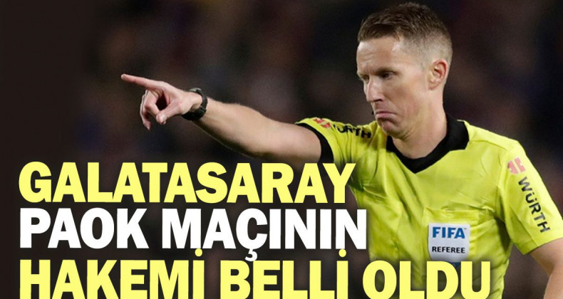 Galatasaray – PAOK Maçının Hakemi Belli Oldu