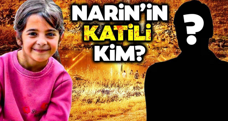 Narin Güran Cinayetinde Şok Senaryolar!