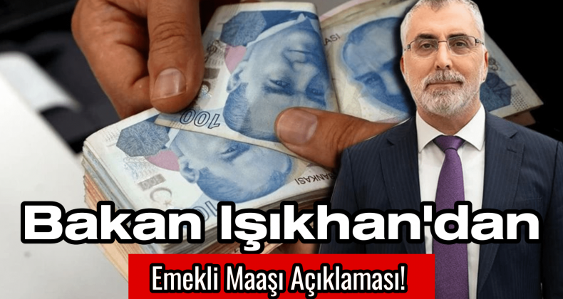 Bakan Işıkhan Açıkladı: Emekli Maaşları İçin Çalışma Başladı