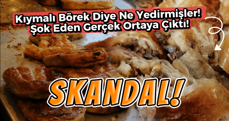 Sarıyer Börekçisi’nde Kıymalı Börek Skandalı!