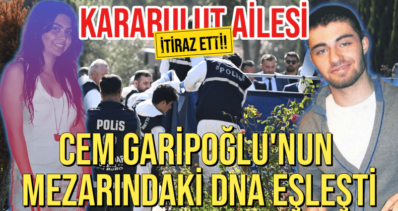 Cem Garipoğlu’nun DNA Sonucuna Karabulut Ailesi İtiraz Etti