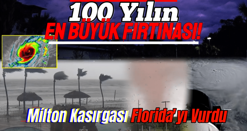 Milton Kasırgası Florida’yı Vurdu!