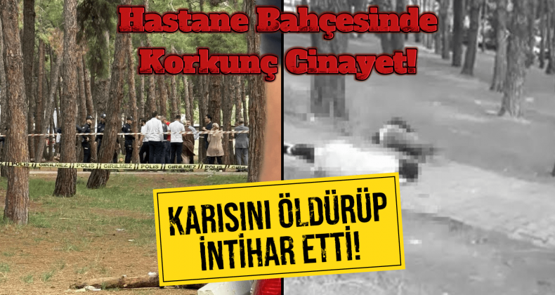 Bakırköy’de Hastane Cinayet: Karısını Öldürüp İntihar Etti!