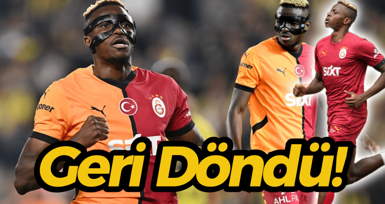 Galatasaray’da Victor Osimhen Geri Döndü!