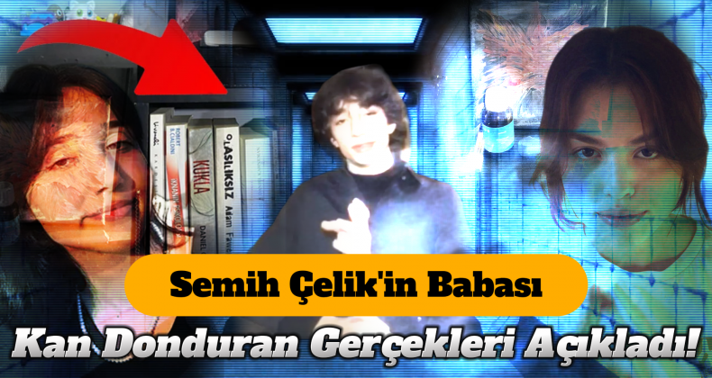 Vahşice Cinayetleri İşleyen Semih Çelik’in Babası Konuştu!