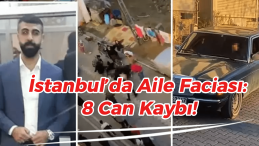 İstanbul’da Aile Katliamı: 8 Ölü, 2 Yaralı