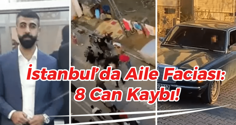 İstanbul’da Aile Katliamı: 8 Ölü, 2 Yaralı