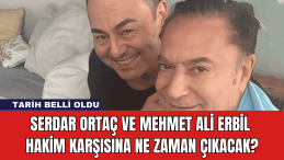 Serdar Ortaç ve Mehmet Ali Erbil Hâkim Karşısına Çıkıyor