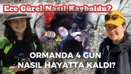 Ece Gürel Ormanda 4 Gün Nasıl Hayatta Kaldı?