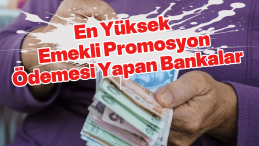 27.000 TL’ye Kadar Emekli Promosyonu! En Yüksek Ödeme Hangi Bankada?