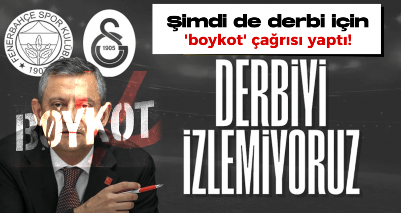 Özgür Özel’den ATV Boykotu: Derbi Maçı Oradan İzlemeyin!