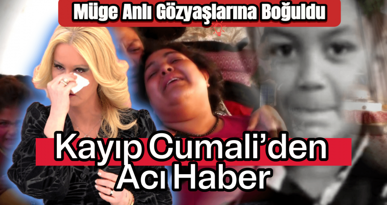 Cumali’den Acı Haber: Müge Anlı Gözyaşlarına Boğuldu