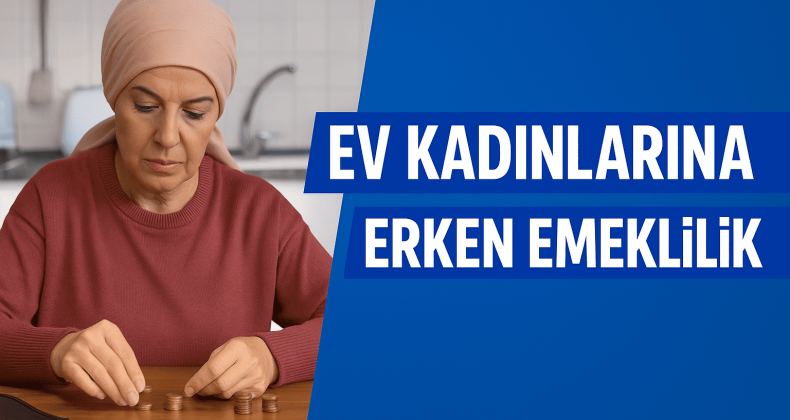 Bağ-Kur ve Ev Kadınlarına Erken Emeklilik Umudu!