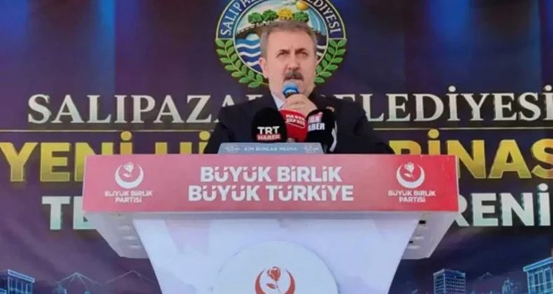 BBP Genel Başkanı Destici’den Gündem Yaratacak Sözler