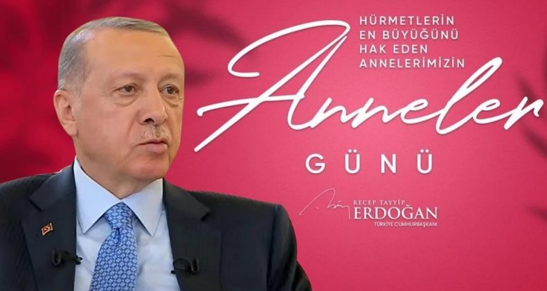 Erdoğan’dan Duygusal Anneler Günü Mesajı